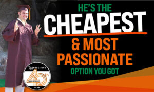 Hes the Cheapest and Most passionate option you got